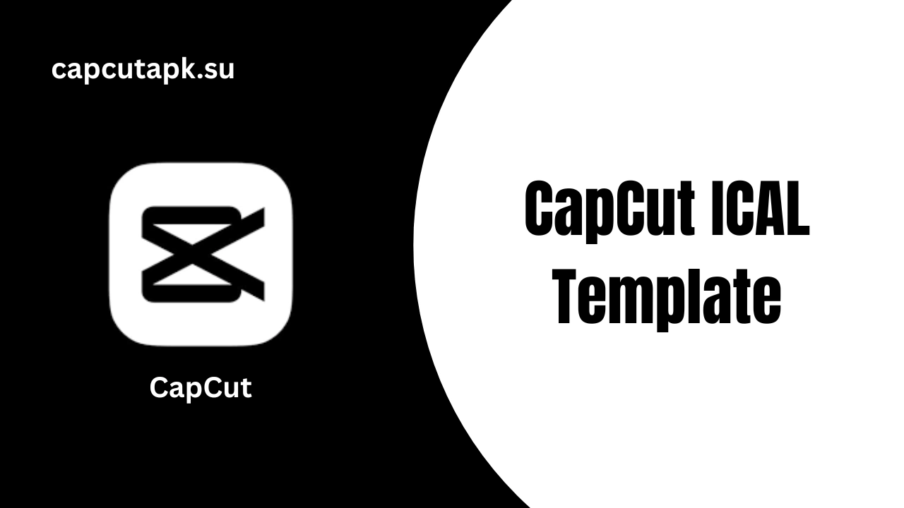 CapCut ICAL Template