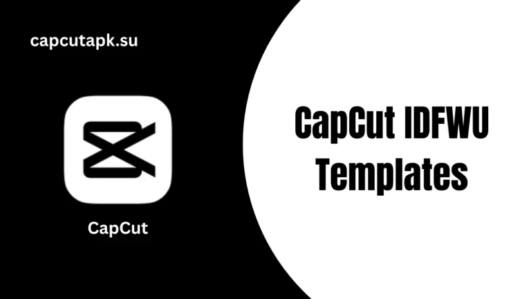 CapCut IDFWU Templates