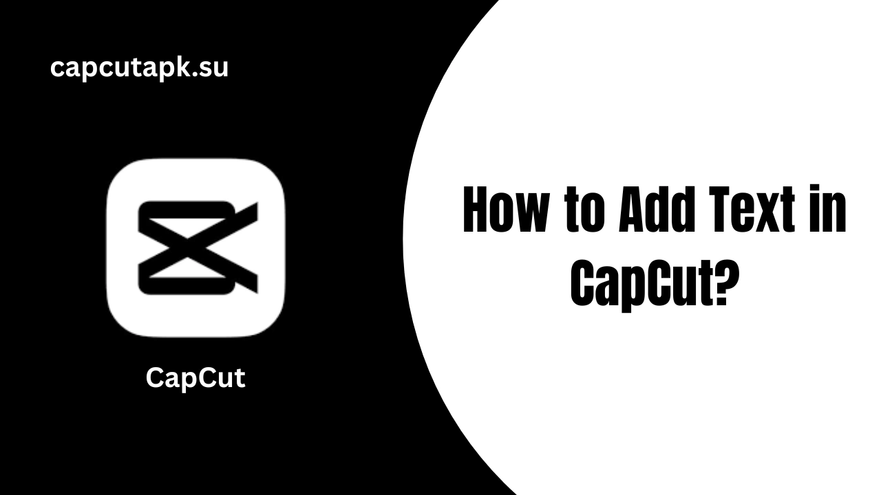 How to Add Text in CapCut