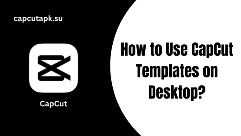 How to Use CapCut Templates on Desktop