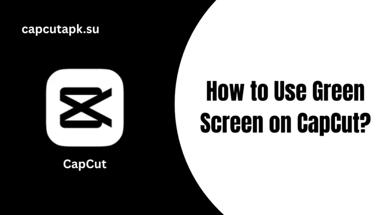 How to Use Green Screen on CapCut